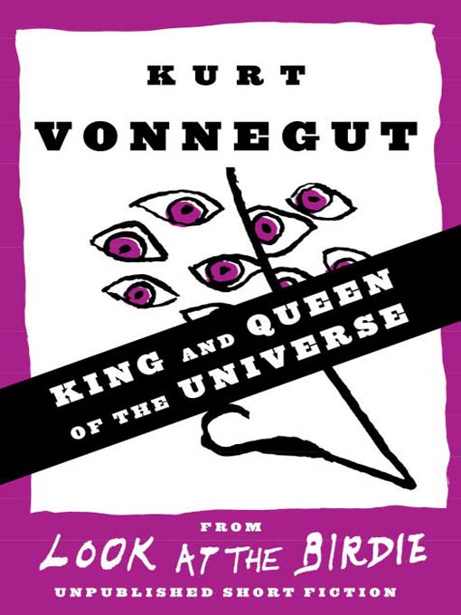 Title details for King and Queen of the Universe (Stories) by Kurt Vonnegut - Wait list